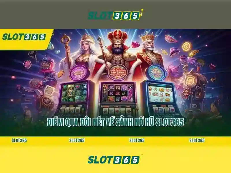 Slot365: Sân chơi máy xèng trực tuyến đáng tin cậy