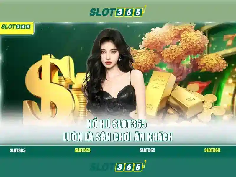 Slot365: Trải nghiệm slots trực tuyến đỉnh cao
